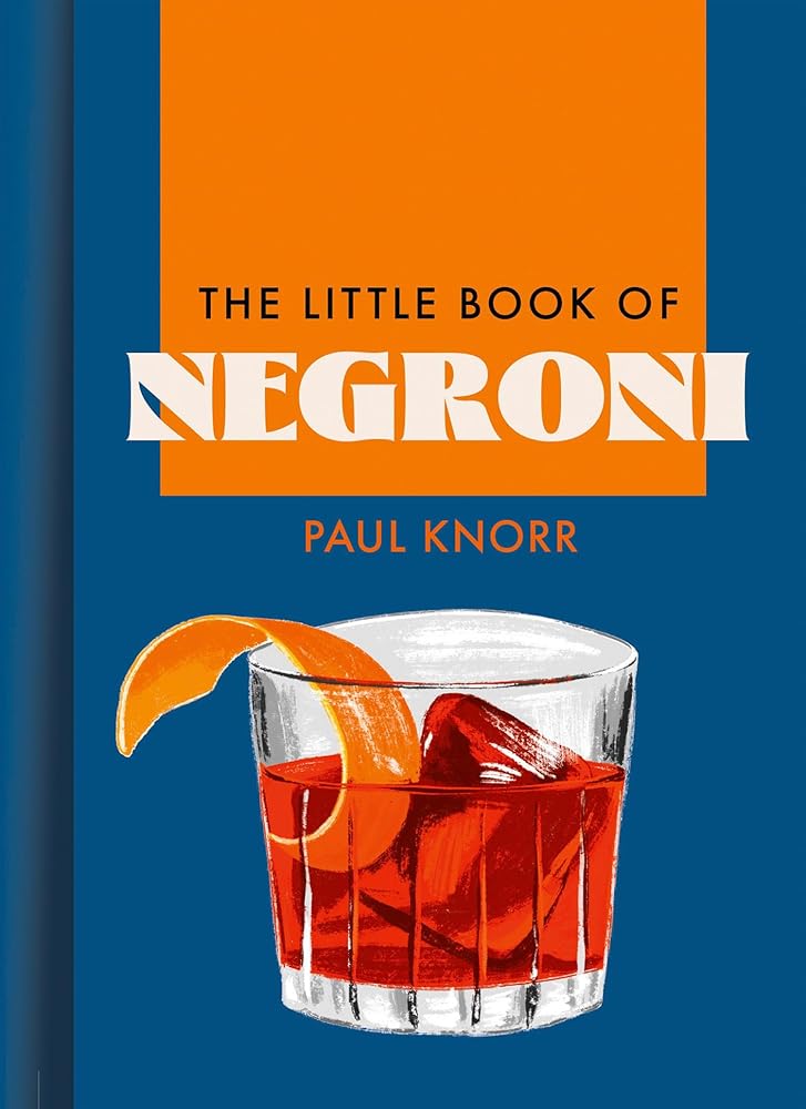 The Little Book of Negroni: A celebration of the world’s favourite apéritif: cocktail recipes cover image