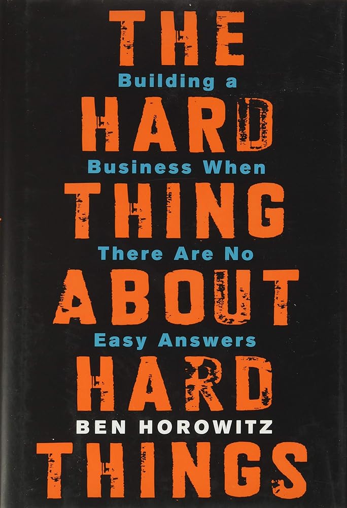 The Hard Thing About Hard Things: Building a Business When There Are No Easy Answers cover image