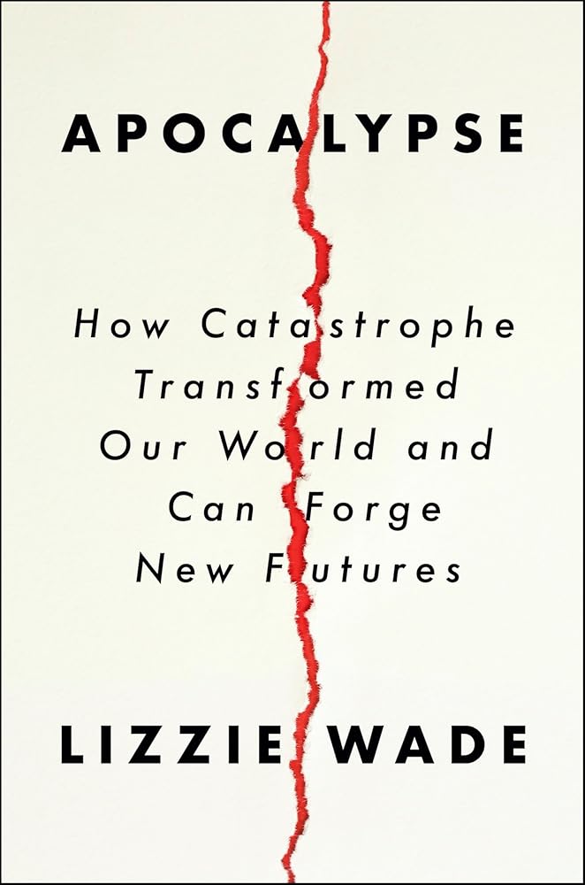 Apocalypse: How Catastrophe Transformed Our World and Can Forge New Futures cover image