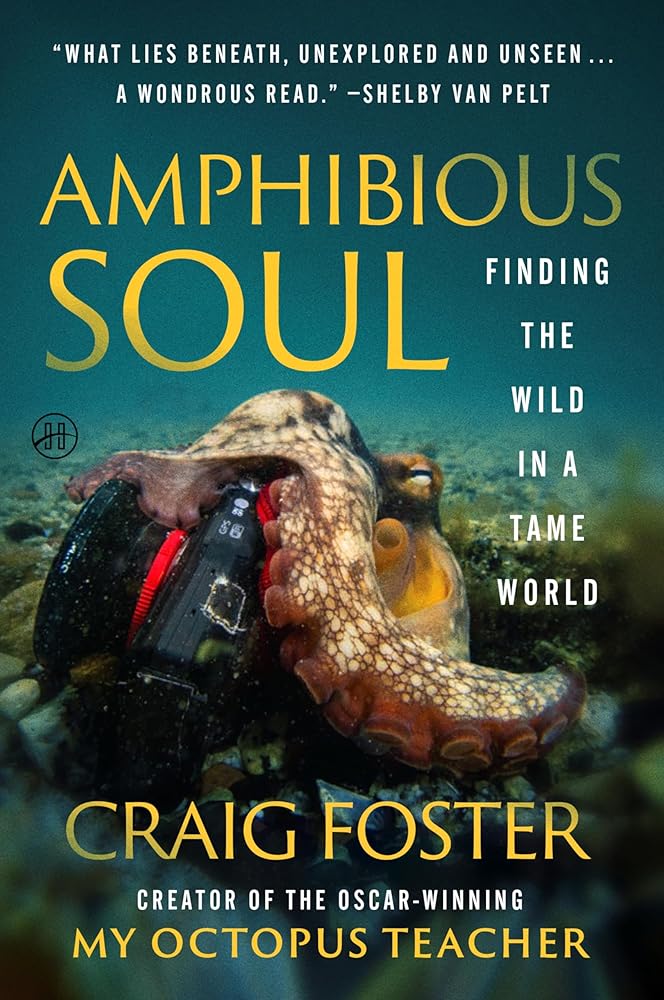 Amphibious Soul: Finding the Wild in a Tame World―A Memoir of Nature's Healing Power cover image