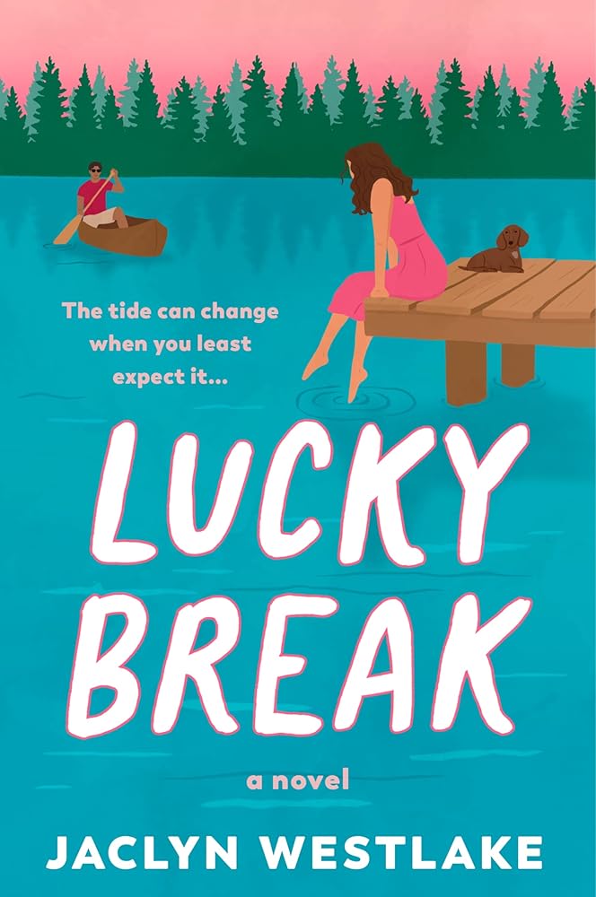 Lucky Break: An Uplifting Novel of Self-Discovery, Unexpected Friendship, and Hidden Secrets in a Charming Midwestern Lake Town―Perfect for Summer Reading cover image