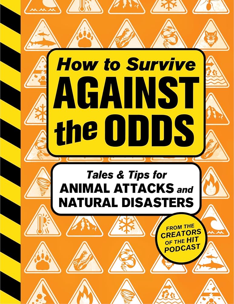 How to Survive Against the Odds: Tales and Tips for Animal Attacks and Natural Disasters cover image
