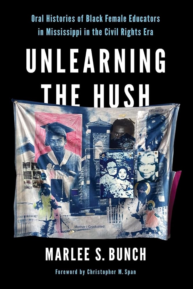 Unlearning the Hush: Oral Histories of Black Female Educators in Mississippi in the Civil Rights Era (Transformations: Womanist studies) cover image