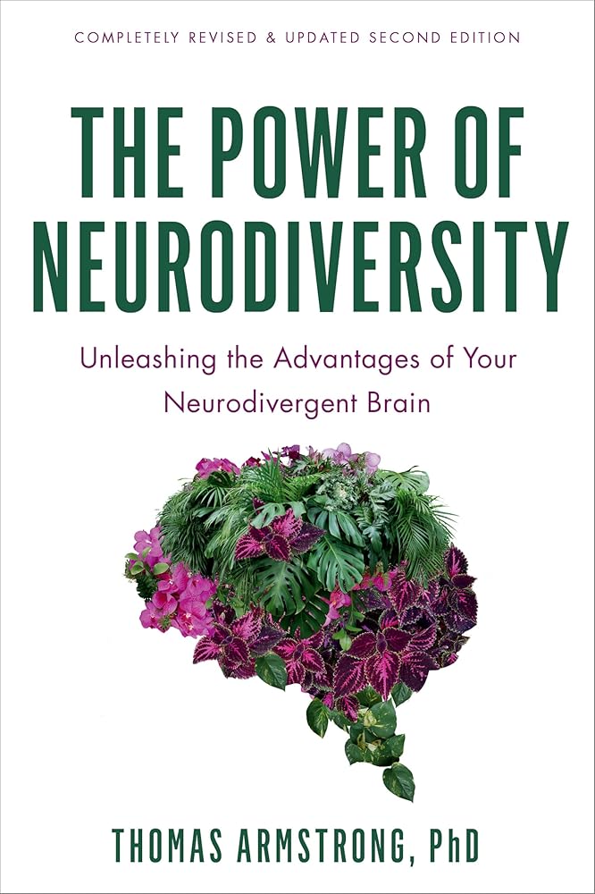 The Power of Neurodiversity: Unleashing the Advantages of Your Neurodivergent Brain (Completely Revised and Updated Second Edition) cover image