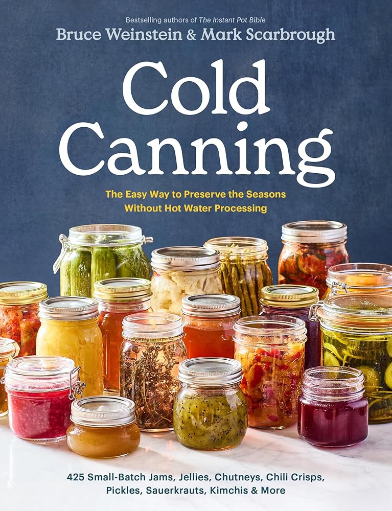 Cold Canning: The Easy Way to Preserve the Seasons Without Hot Water Processing (A Cookbook) cover image
