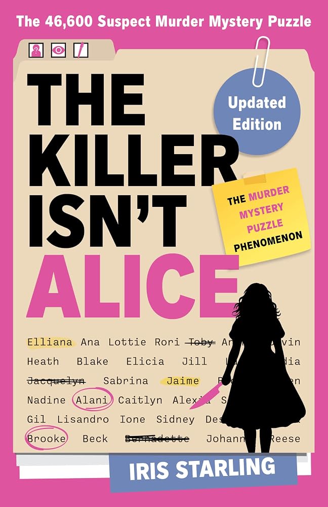 The Killer Isn't Alice: The Bestselling Murder Mystery Puzzle Book - 46,600 Suspects, 1 Killer. Can You Solve the Crime? cover image