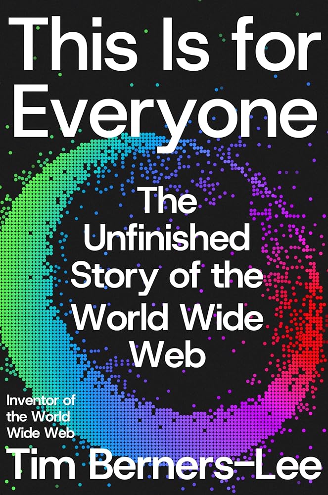 This Is for Everyone: The Unfinished Story of the World Wide Web cover image