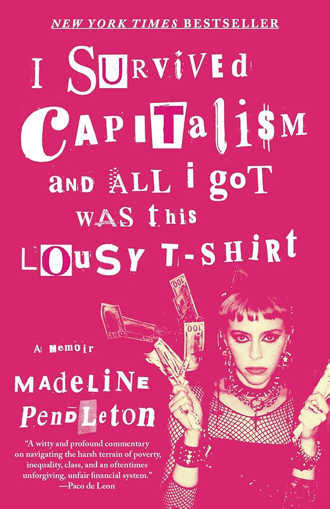 I Survived Capitalism and All I Got Was This Lousy T-Shirt: A Memoir cover image