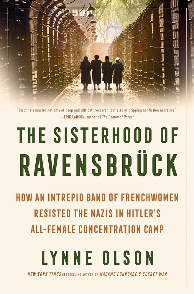 The Sisterhood of Ravensbrück: How an Intrepid Band of Frenchwomen Resisted the Nazis in Hitler's All-Female Concentration Camp cover image
