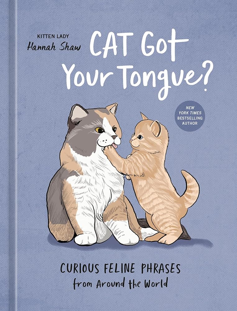 Cat Got Your Tongue?: Curious Feline Phrases from Around the World cover image
