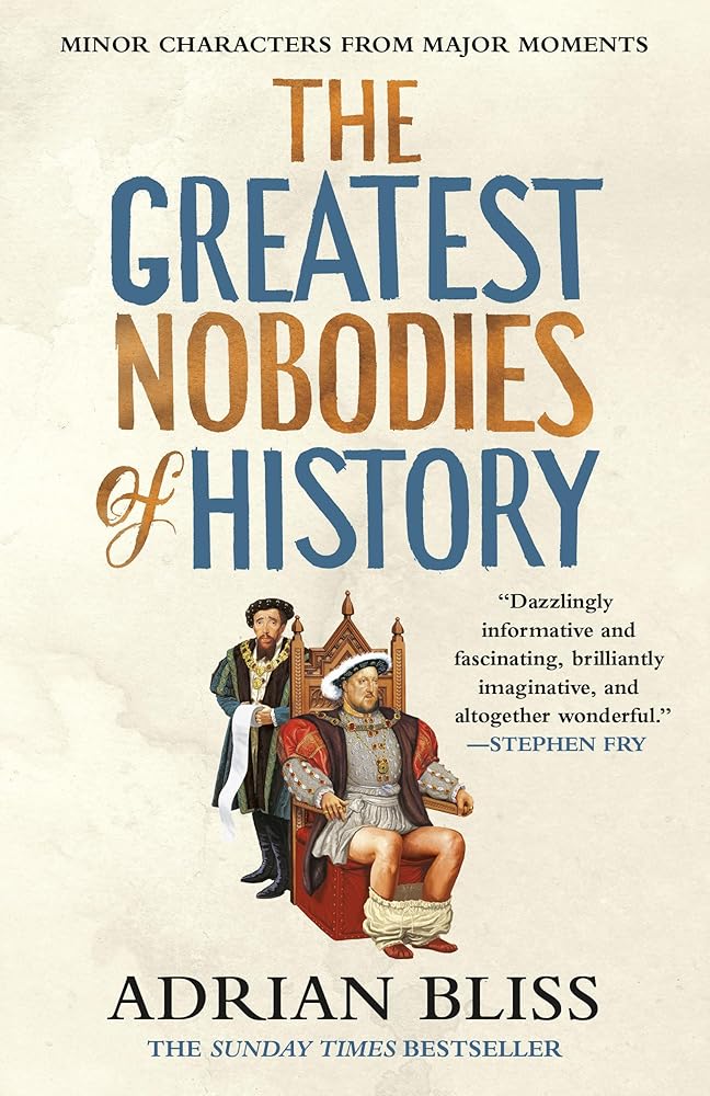 The Greatest Nobodies Of History: Minor Characters from Major Moments cover image