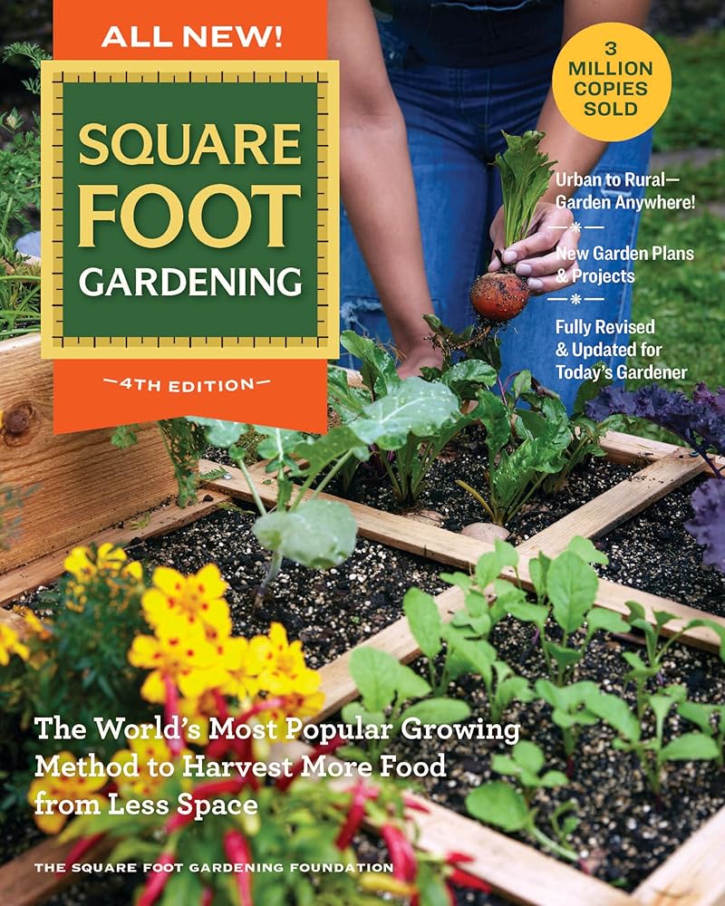 All New! Square Foot Gardening, 4th Edition: The World’s Most Popular Growing Method to Harvest MORE Food from Less Space – Urban to Rural–Garden ... Gardener (All New Square Foot Gardening, 7) cover image