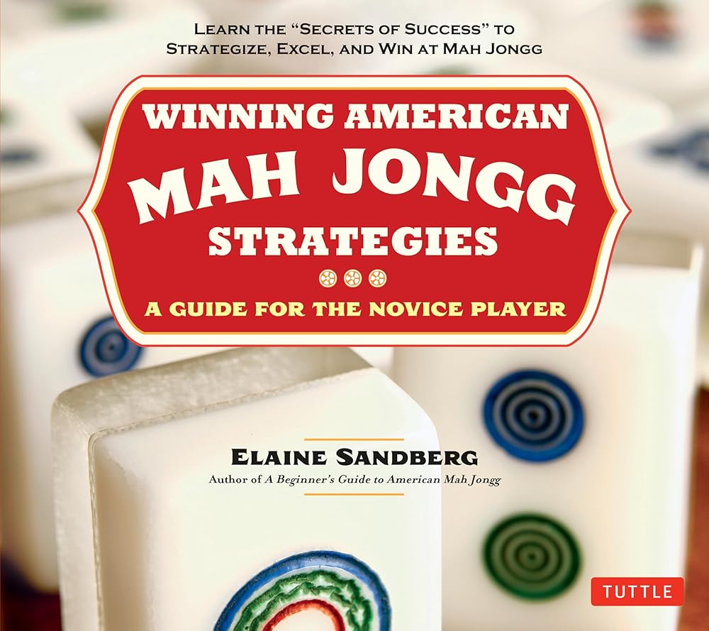 Winning American Mah Jongg Strategies: A Guide for the Novice Player - Learn the "Secrets of Success" to Strategize, Excel and Win at Mah Jongg cover image