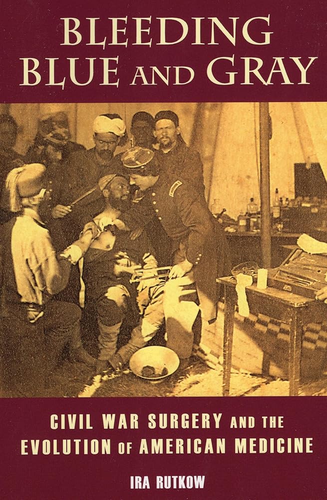 Bleeding Blue and Gray: Civil War Surgery and the Evolution of American Medicine cover image