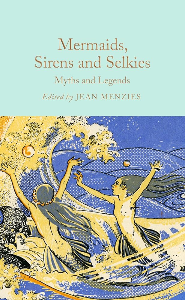 Mermaids, Sirens and Selkies: Myths and Legends cover image