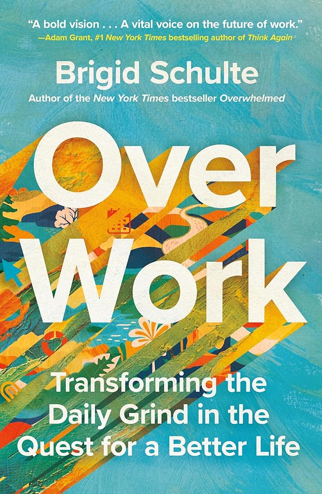 Over Work: Transforming the Daily Grind in the Quest for a Better Life cover image