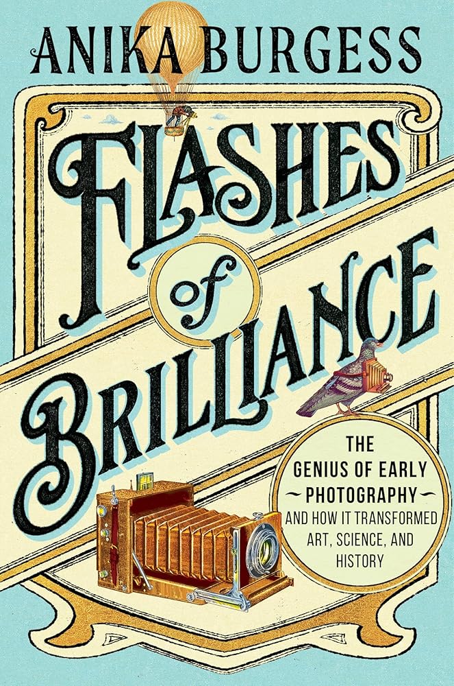 Flashes of Brilliance: The Genius of Early Photography and How It Transformed Art, Science, and History cover image