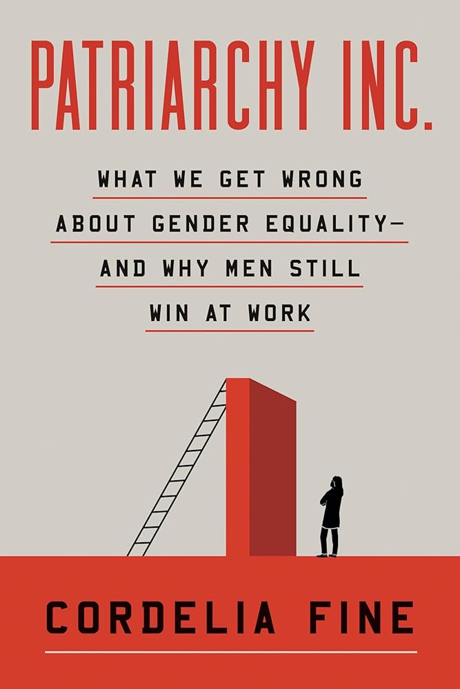 Patriarchy Inc.: What We Get Wrong About Gender Equality?and Why Men Still Win at Work cover image