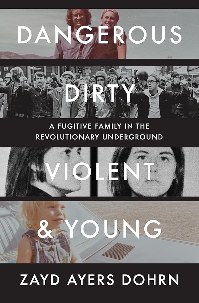 Dangerous, Dirty, Violent, and Young: A Fugitive Family in the Revolutionary Underground cover image