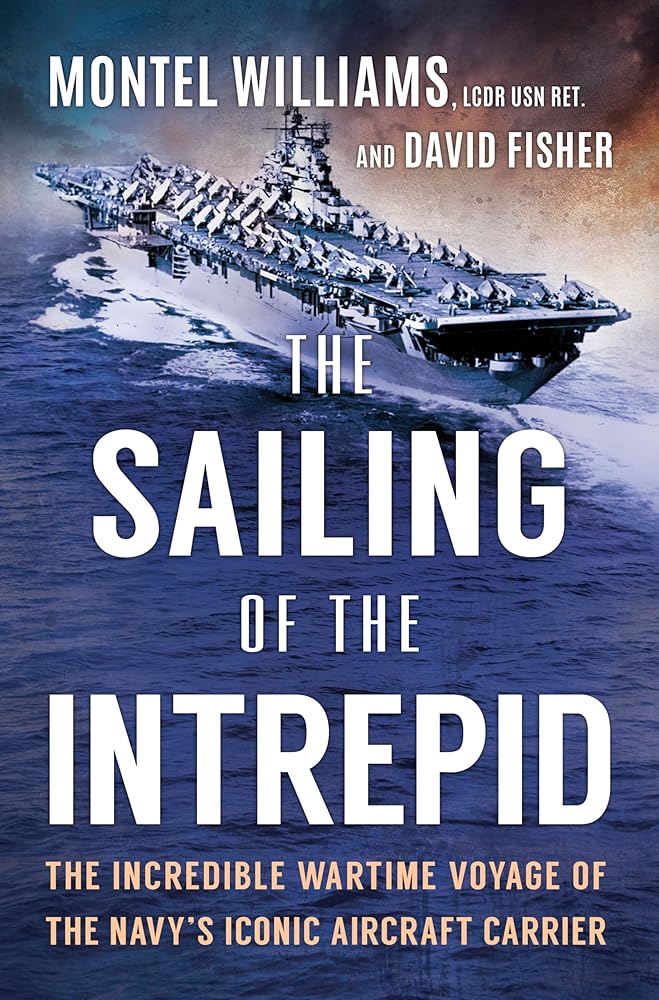 The Sailing of the Intrepid: The Incredible Wartime Voyage of the Navy’s Iconic Aircraft Carrier cover image