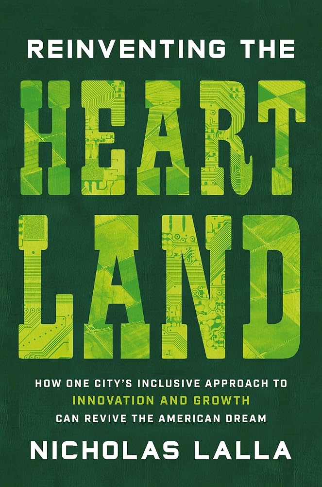 Reinventing the Heartland: How One City's Inclusive Approach to Innovation and Growth Can Revive the American Dream cover image