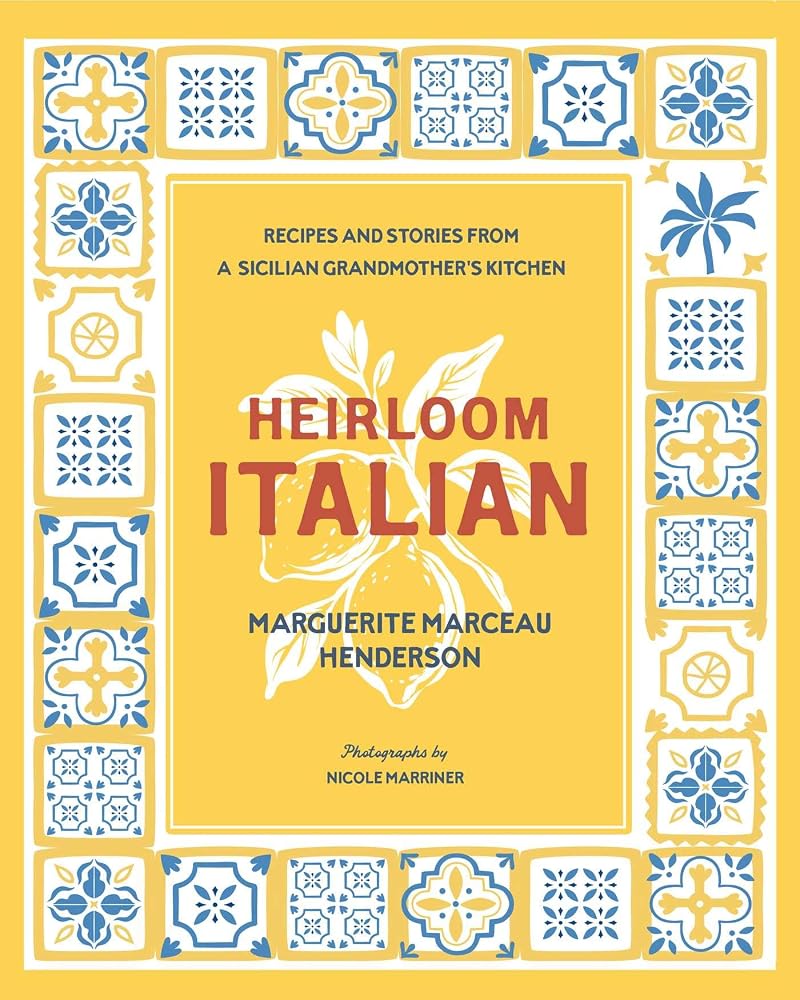 Heirloom Italian: Recipes and Stories from a Sicilian Grandmother's Kitchen cover image