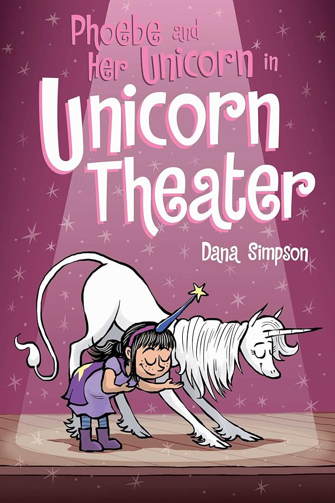 Phoebe and Her Unicorn in Unicorn Theater (Volume 8) cover image