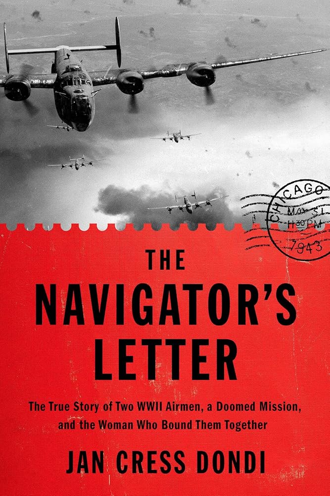 The Navigator's Letter: The True Story of Two WWII Airmen, a Doomed Mission, and the Woman Who Bound Them Together cover image