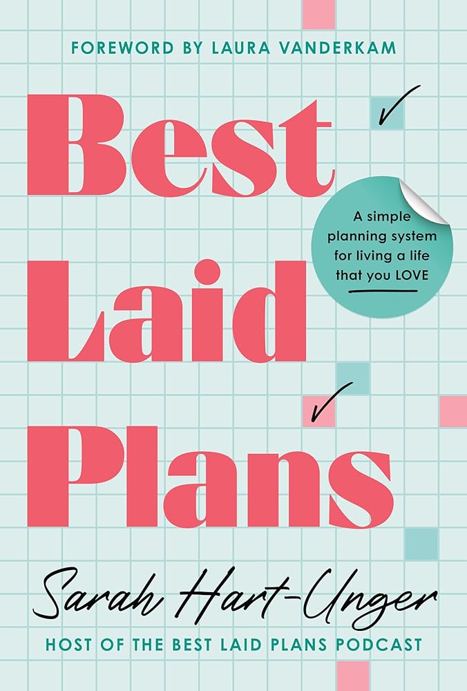 Best Laid Plans: A Simple Planning System for Living a Life That You Love cover image