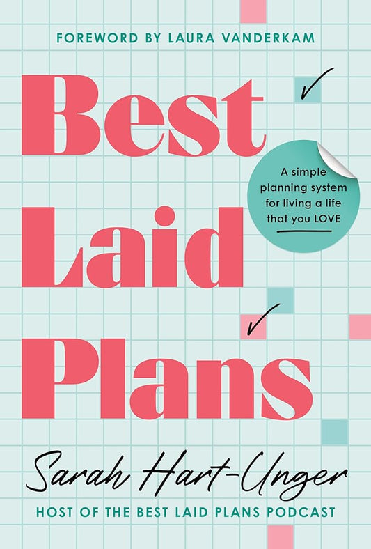 Best Laid Plans: A Simple Planning System for Living a Life That You Love cover image
