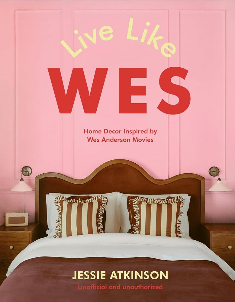Live Like Wes: Home Decor Inspired by Wes Anderson Movies cover image