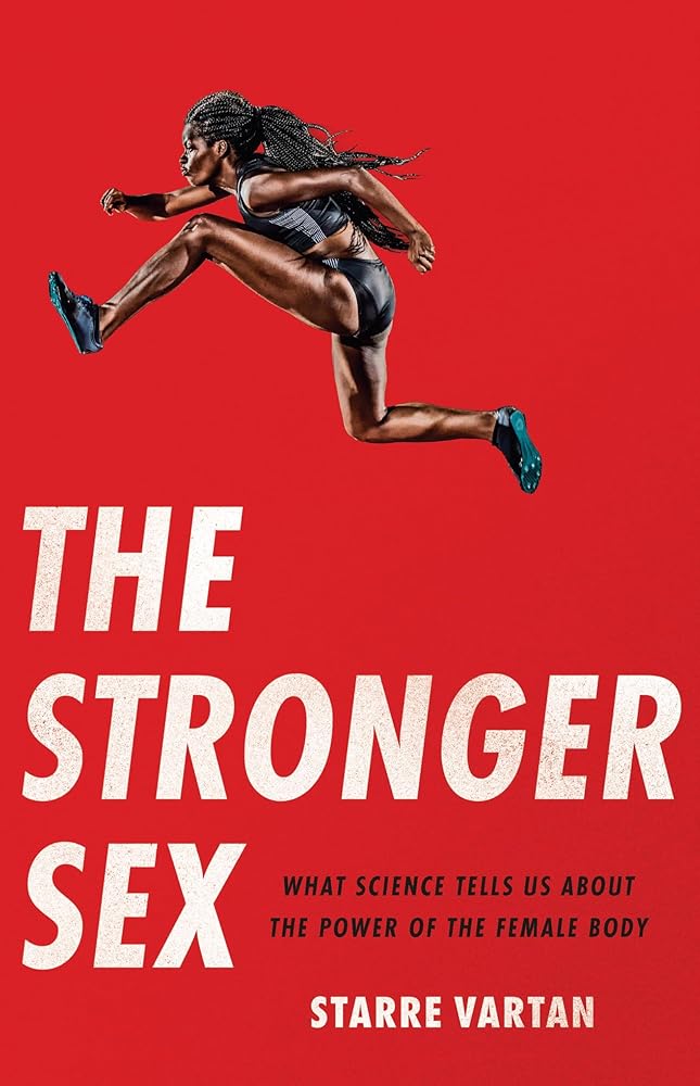 The Stronger Sex: What Science Tells Us about the Power of the Female Body cover image
