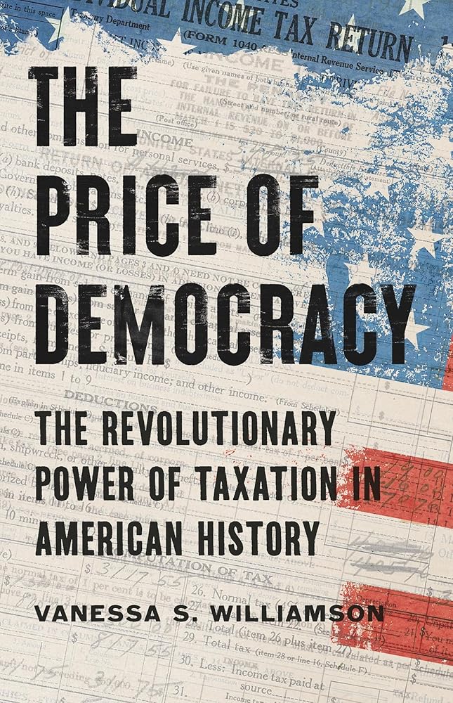 The Price of Democracy: The Revolutionary Power of Taxation in American History cover image