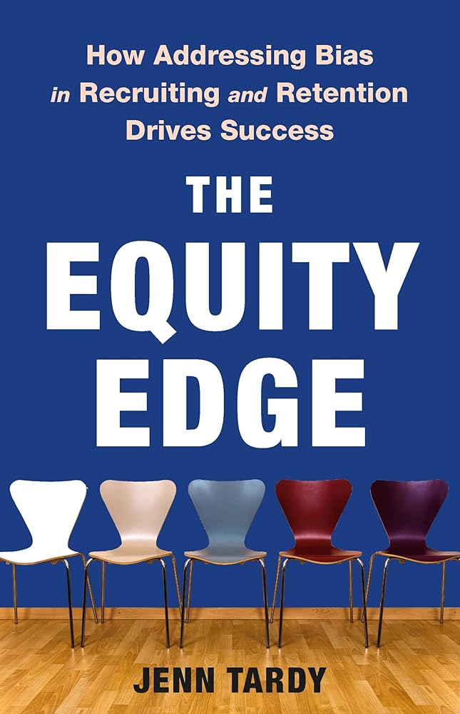 The Equity Edge: How Addressing Bias in Recruiting and Retention Drives Success cover image