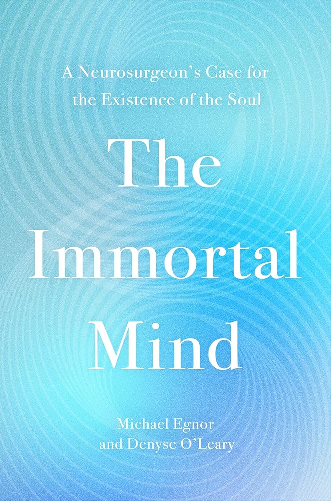The Immortal Mind: A Neurosurgeon’s Case for the Existence of the Soul cover image