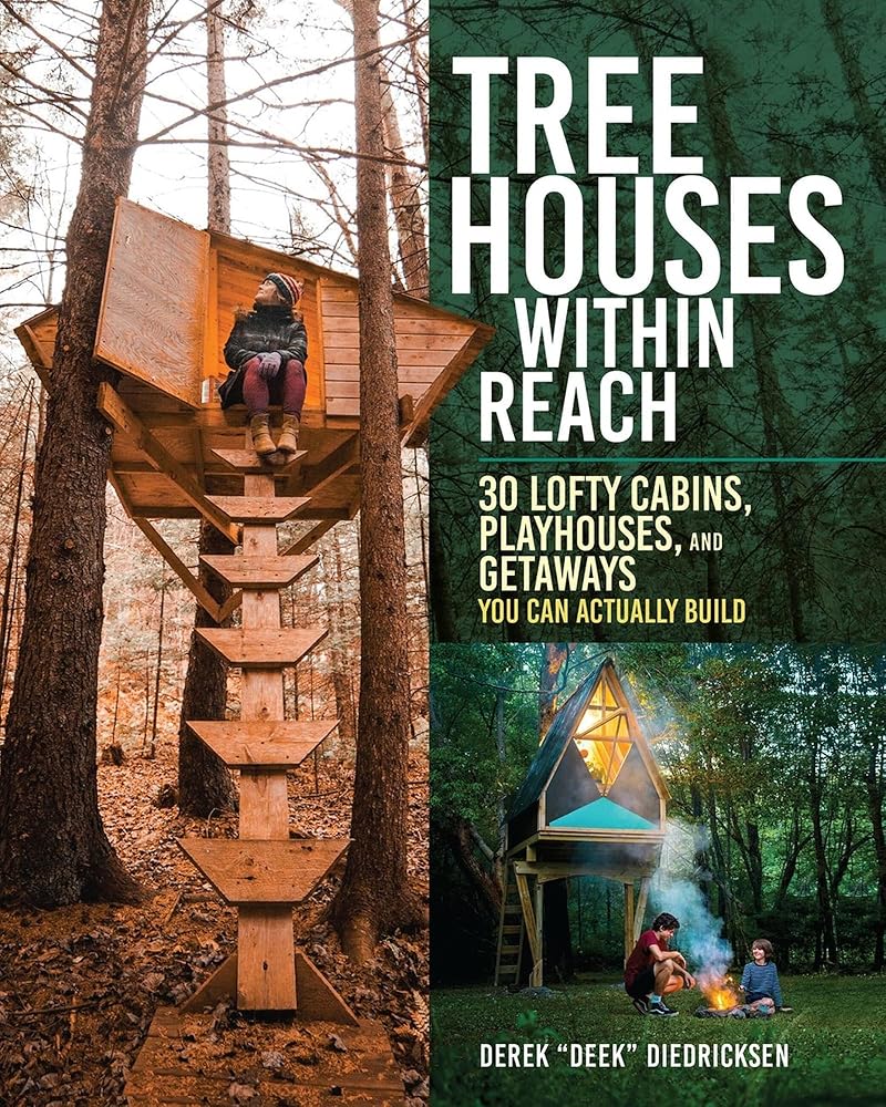 Tree Houses within Reach: 30 Lofty Cabins, Playhouses, and Getaways You Can Actually Build cover image