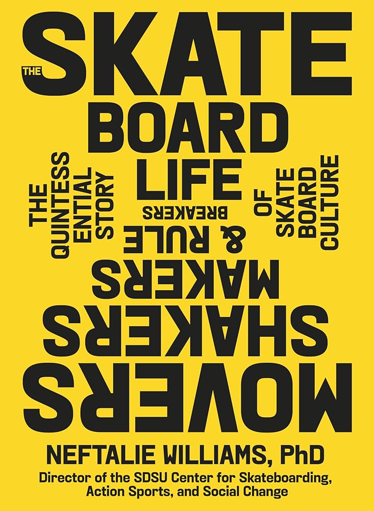 The Skateboard Life: Movers, Shakers, Makers & Rulebreakers: The Quintessential Story of Skateboard Culture cover image