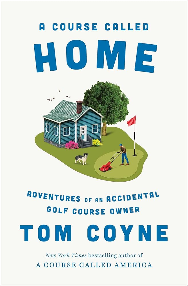 A Course Called Home: Adventures of an Accidental Golf Course Owner cover image
