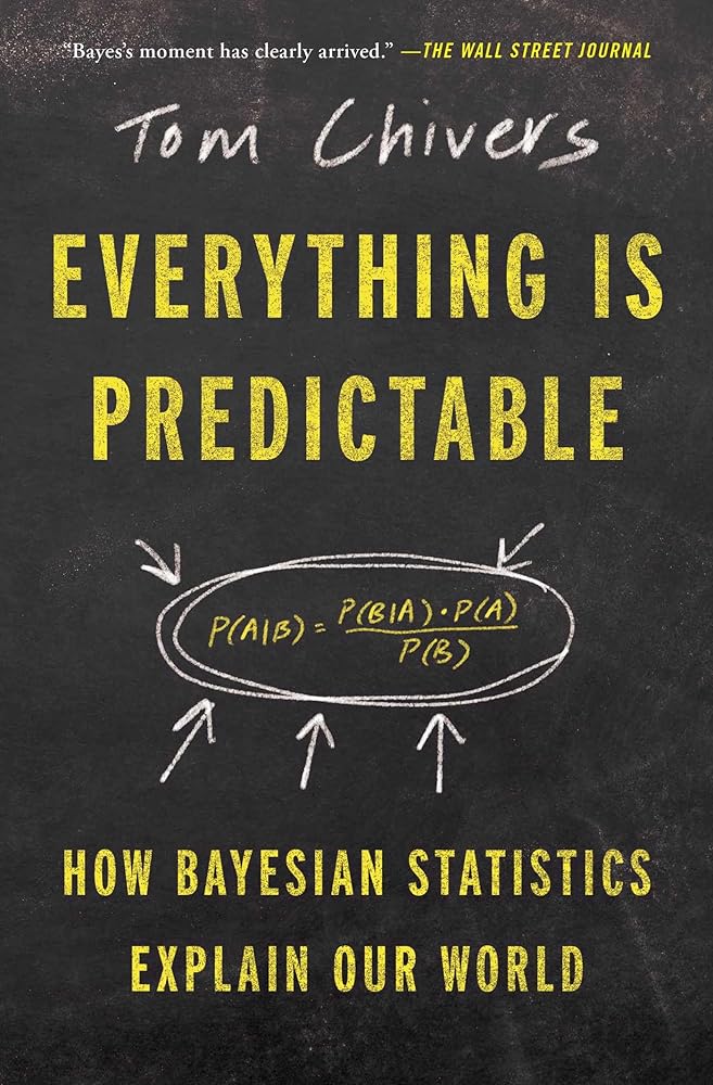 Everything Is Predictable: How Bayesian Statistics Explain Our World cover image