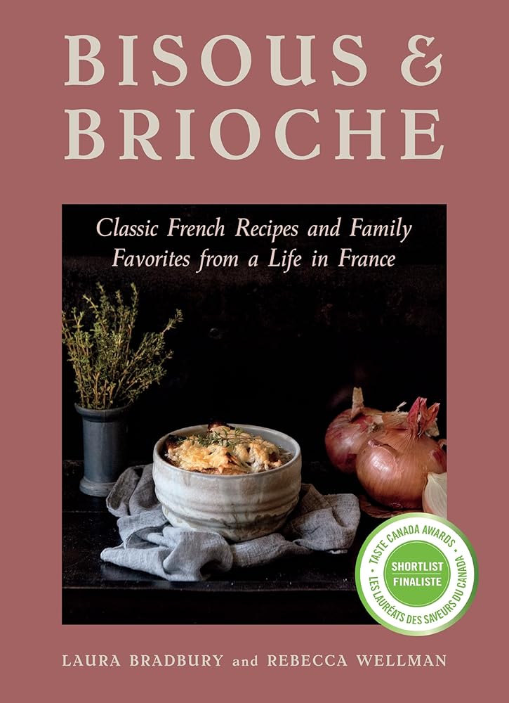 Bisous and Brioche: Classic French Recipes and Family Favorites from a Life in France cover image