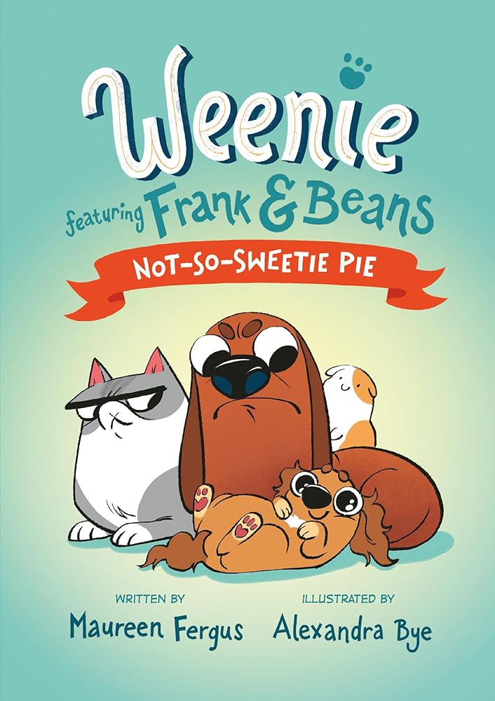 Not-So-Sweetie Pie (Weenie Featuring Frank and Beans Book #3) cover image