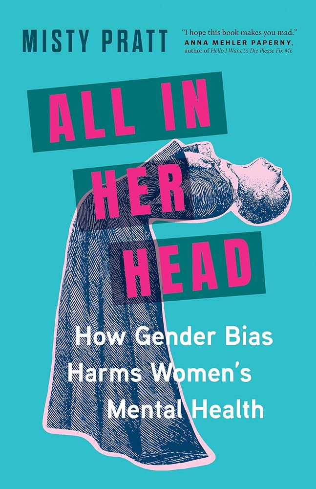 All In Her Head: How Gender Bias Harms Women's Mental Health cover image