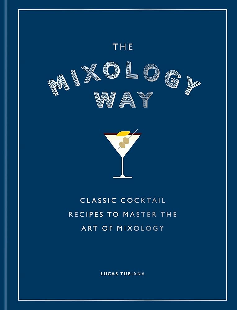 The Mixology Way: Classic cocktail recipes to master the art of mixology cover image