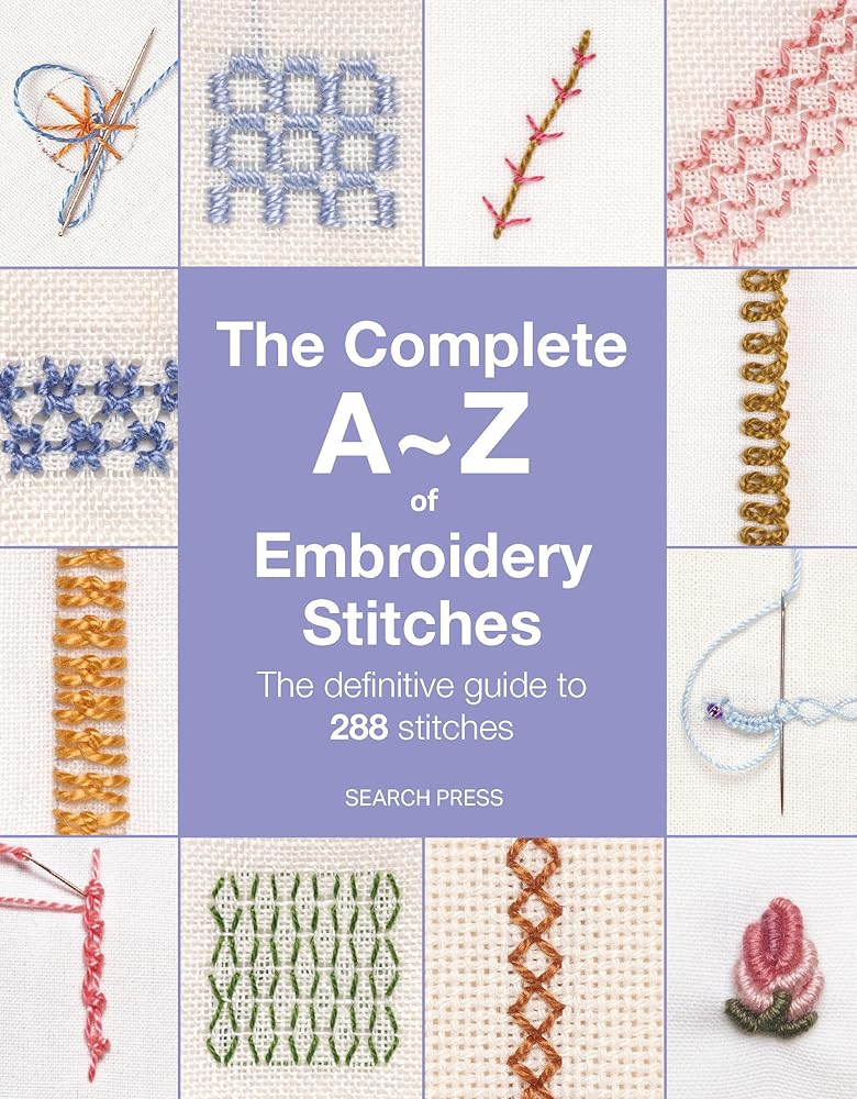 The Complete A-Z of Embroidery Stitches: The definitive guide to 288 stitches cover image