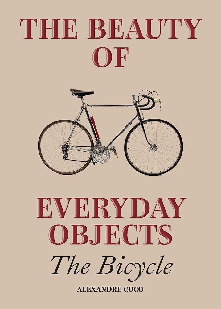 The Beauty of Everyday Objects: The Bicycle cover image