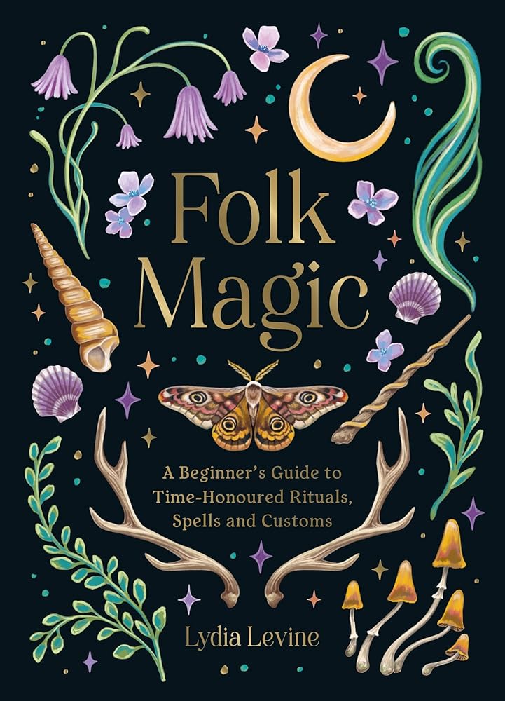 Folk Magic: A Beginner’s Guide to Time-Honoured Rituals, Spells and Customs cover image