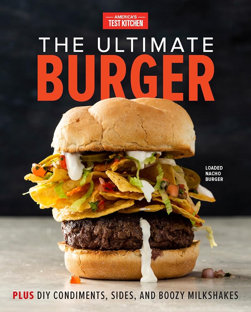 The Ultimate Burger: Plus DIY Condiments, Sides, and Boozy Milkshakes cover image