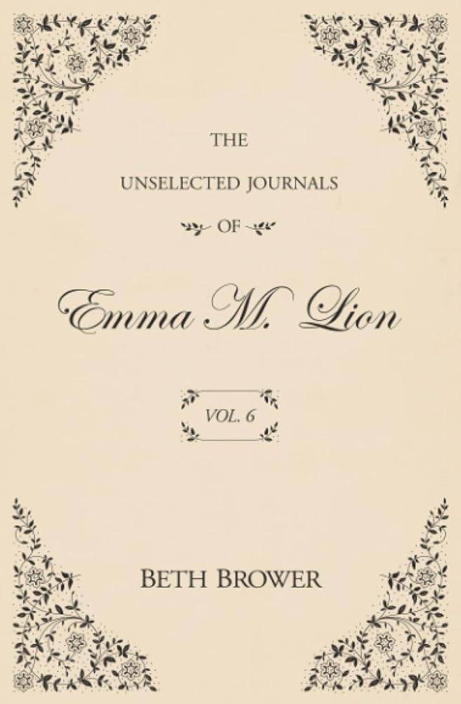 The Unselected Journals of Emma M. Lion: Vol. 6 cover image