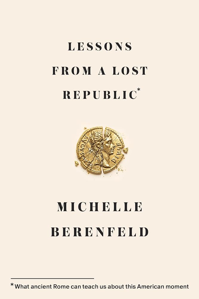 Lessons from a Lost Republic: What Ancient Rome Can Teach Us About This American Moment cover image