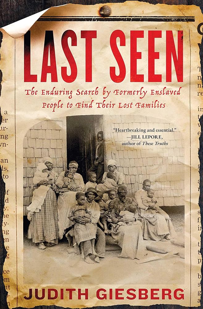 Last Seen: The Enduring Search by Formerly Enslaved People to Find Their Lost Families cover image